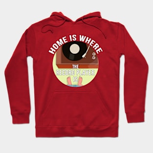 Home is Where The Record Player Is Hoodie